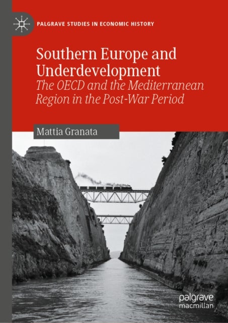 Southern Europe and Underdevelopment - The OECD and the Mediterranean Region in the Post-War Period