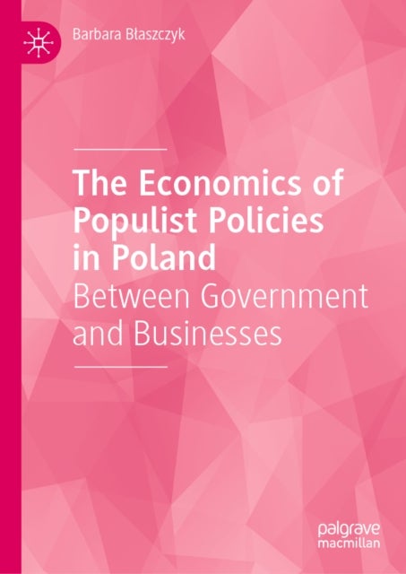 The Economics of Populist Policies in Poland - Between Government and Businesses
