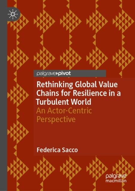 Rethinking Global Value Chains for Resilience in a Turbulent World - An Actor-Centric Perspective