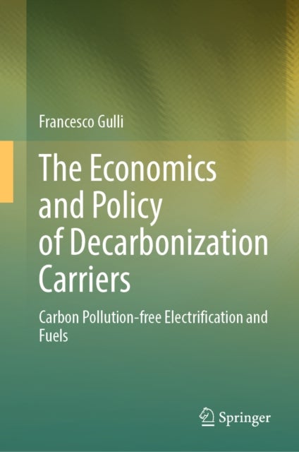 The Economics and Policy of Decarbonization Carriers - Carbon Pollution-free Electrification and Fuels