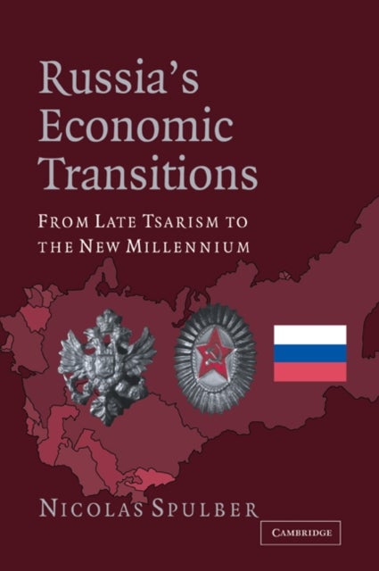 Russia's Economic Transitions - From Late Tsarism to the New Millennium