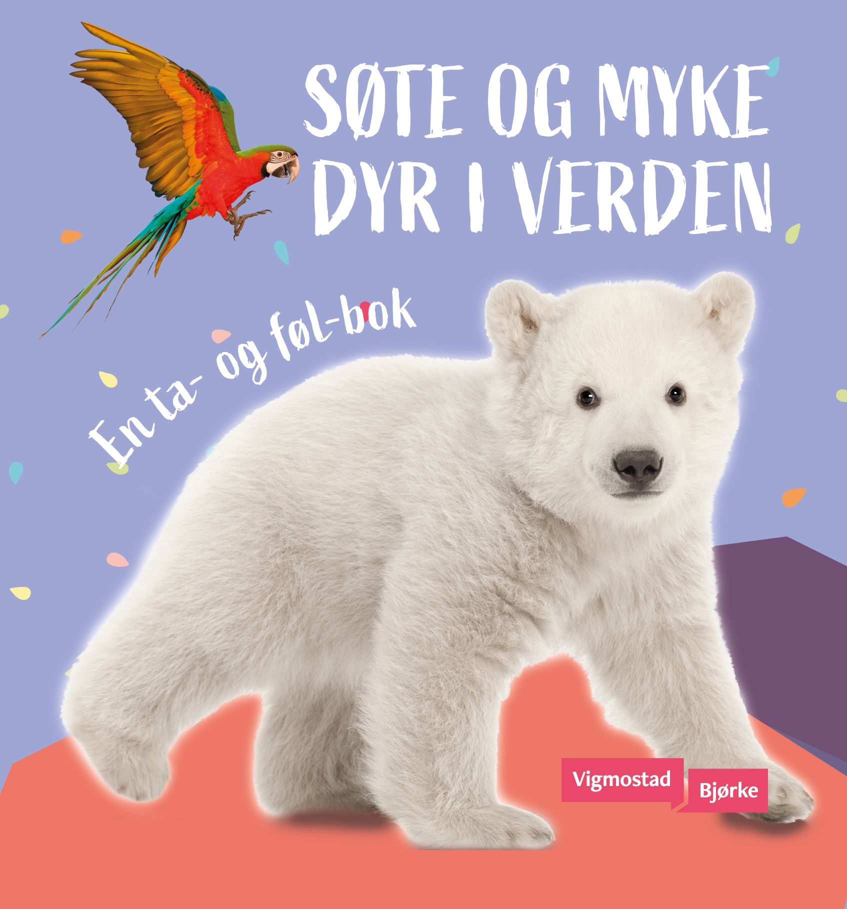Søte og myke dyr i verden - en ta- og føl-bok