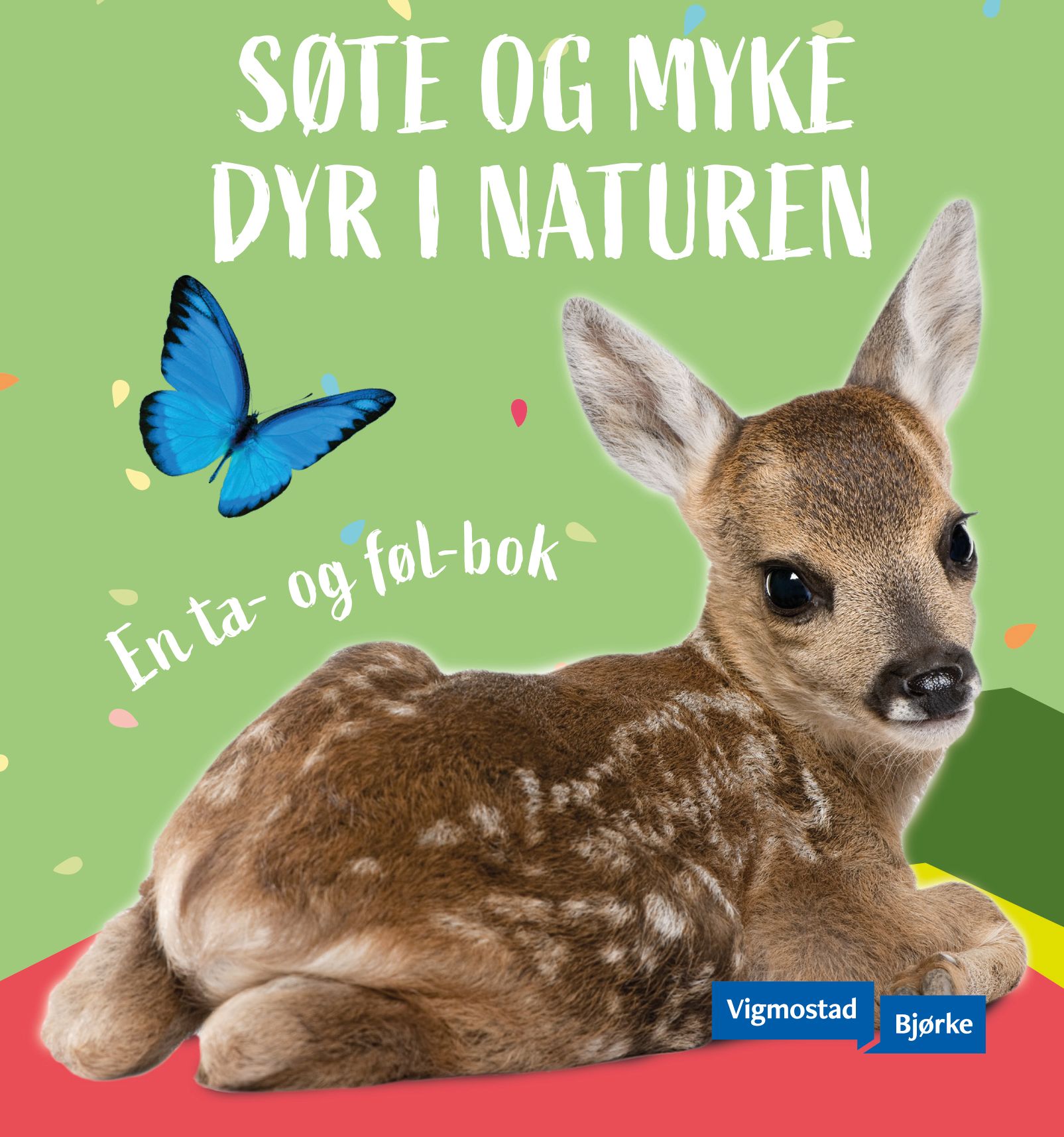 Søte og myke dyr i naturen - en ta - og føl- bok