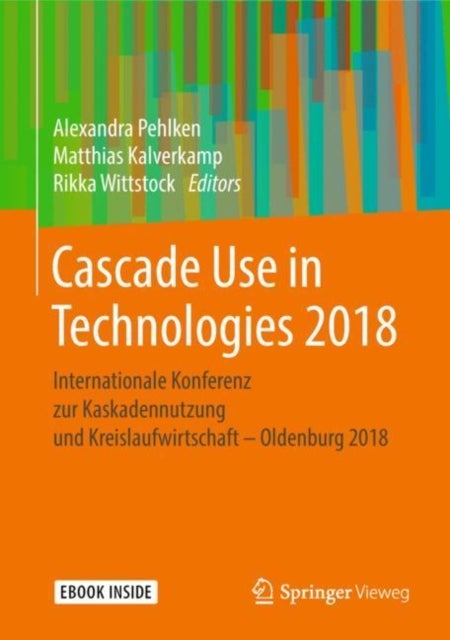 Cascade Use in Technologies 2018 - Internationale Konferenz zur Kaskadennutzung und Kreislaufwirtschaft – Oldenburg 2018