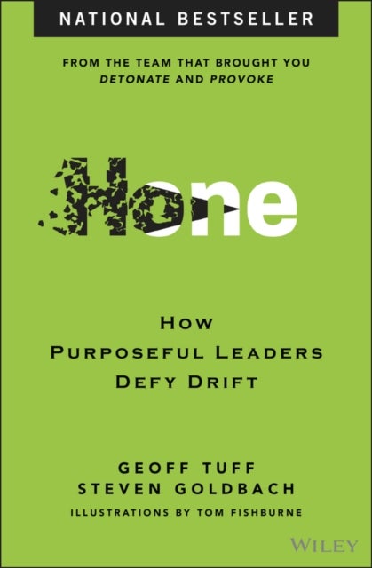 Hone – How Purposeful Leaders Defy Drift - How Purposeful Leaders Defy Drift