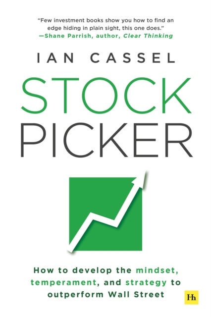 Stock Picker - How to develop the mindset, temperament, and strategy to outperform Wall Street