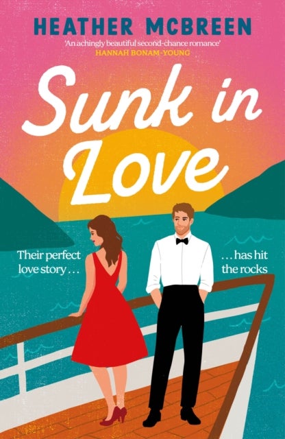 Sunk in Love - Sail away with this heart-warming second-chance romance, perfect for fans of HAPPY PLACE