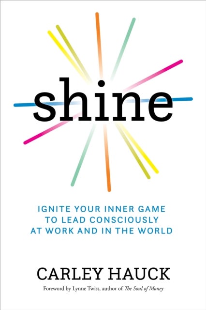 Shine - Ignite Your Inner Game of Conscious Leadership
