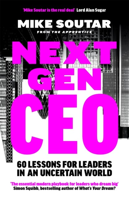 Next Gen CEO - 60 Lessons for Leaders in an Uncertain World