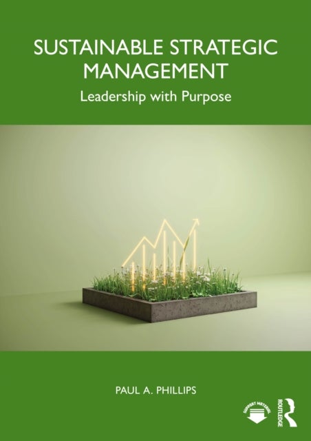 Sustainable Strategic Management - Leadership with Purpose