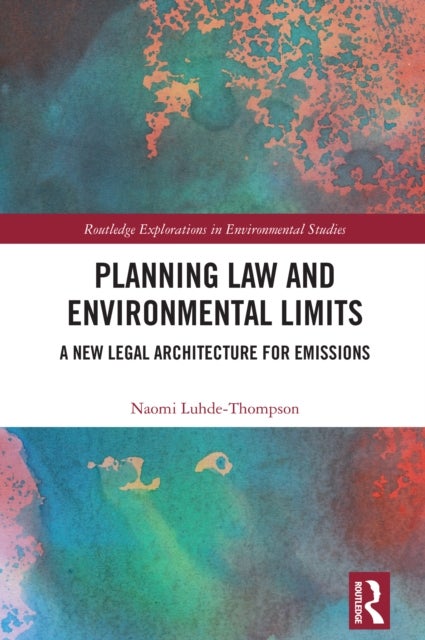 Planning Law and Environmental Limits - A New Legal Architecture for Emissions