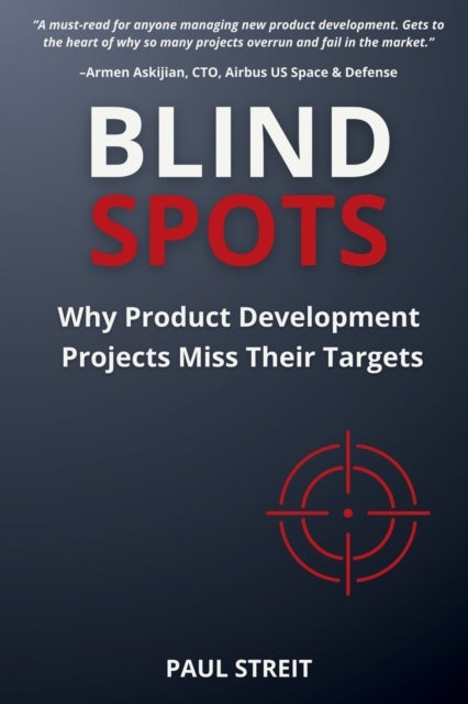 Blind Spots - Why Product Development Projects Miss Their Targets