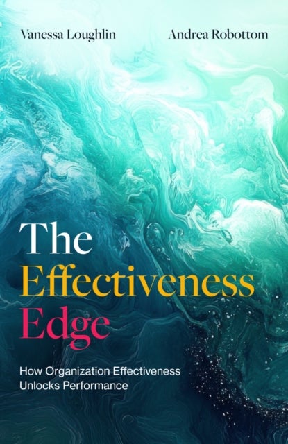 The Effectiveness Edge - How organization effectiveness unlocks performance