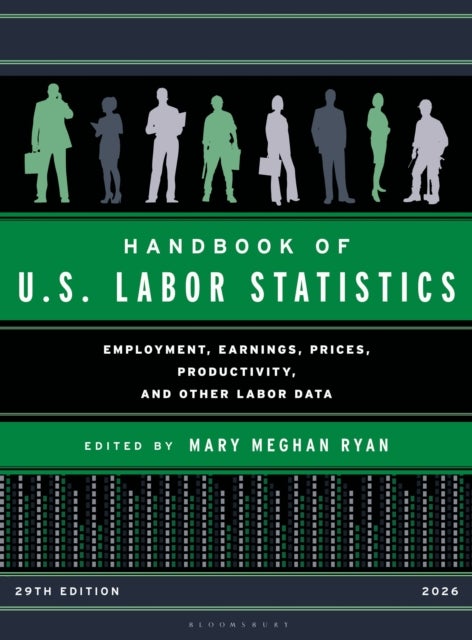 Handbook of U.S. Labor Statistics 2026 - Employment, Earnings, Prices, Productivity, and Other Labor Data