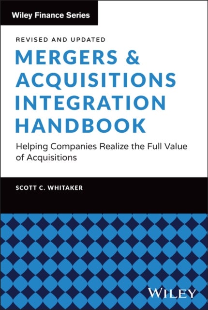 Mergers & Acquisitions Integration Handbook - Helping Companies Realize the Full Value of Acquisitions, Revised and Updated