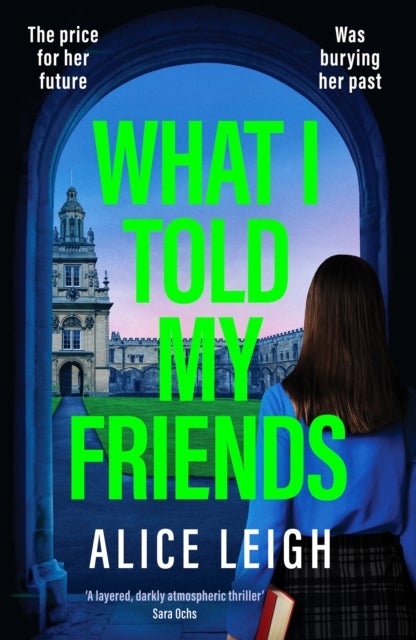 What I Told My Friends - An unmissable, gripping dark academia novel perfect for fans of When We Were Silent and The Four