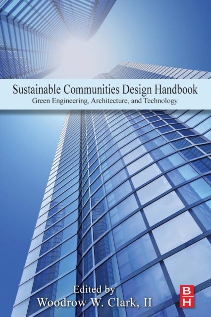 Sustainable Communities Design Handbook - Green Engineering, Architecture, and Technology