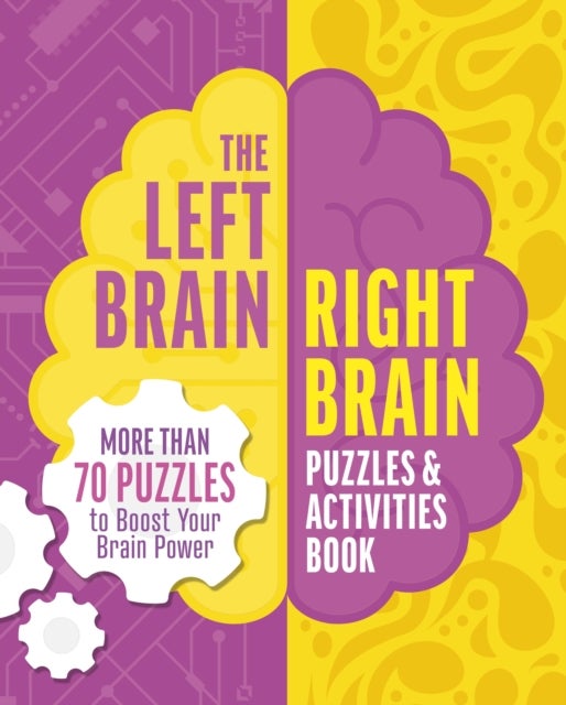 Left Brain, Right Brain Puzzles and Activities Book - More than 50 Puzzles to Boost Your Brainpower