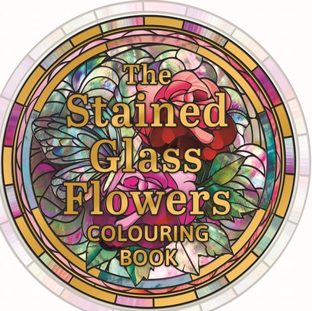 Stained Glass Flowers Colouring Book