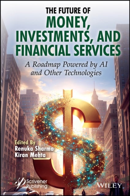 The Future of Money, Investments, and Financial Se rvices: A Roadmap Powered by AI and  Other Technol ogies - A Roadmap Powered by AI and Other Technologies