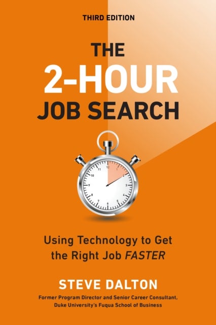 The 2-Hour Job Search, Third Edition - Using Technology to Get the Right Job Faster