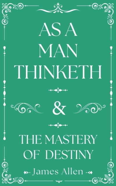 As a Man Thinketh and The Mastery of Destiny