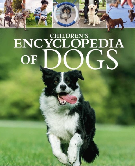 Children's Encyclopedia of Dogs - A Visual Guide to Dog Breeds, Pet Care and More!
