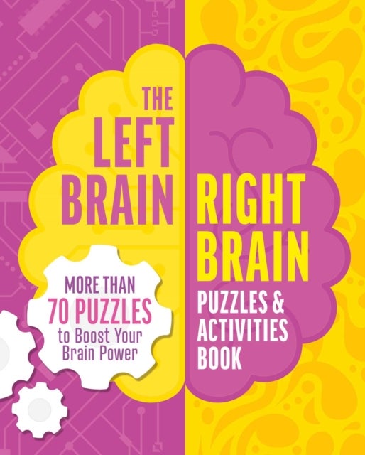 Left Brain, Right Brain Puzzles and Activities Book - More than 50 Puzzles to Boost Your Brainpower