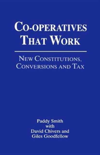 Cooperatives That Work - New Constitutions, Conversions and Tax