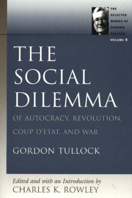 Social Dilemma - Of Autocracy, Revolution, Coup d'Etat & War