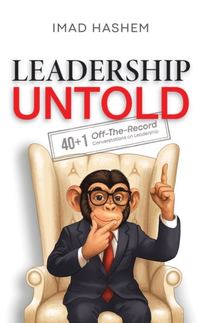 Leadership Untold - 40+1 Off-The-Record Conversations on Leadership