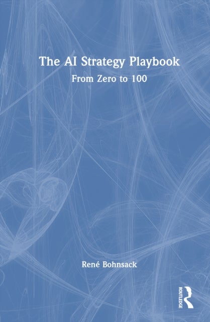 The AI Strategy Playbook - From Zero to 100