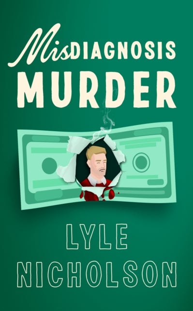 Misdiagnosis . . . Murder - A page-turning cozy mystery with a medical twist