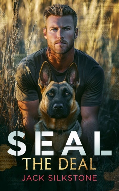 Seal the Deal - Military romantic suspense with heart, heat, and one heroic dog
