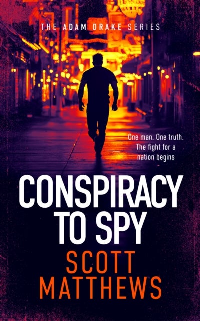 Conspiracy to Spy - An Adam Drake thriller