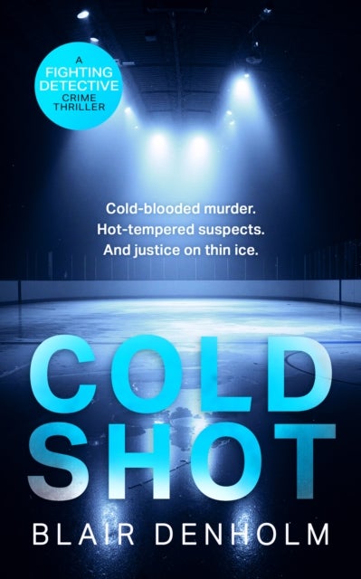 Cold Shot - An Australian Police Procedural Where Justice is On Thin Ice