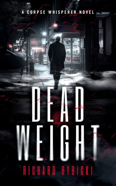 Dead Weight - A Supernatural Crime Thriller Where the Dead Demand Justice