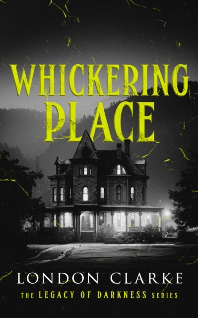 Whickering Place - Book 2 of Legacy of Darkness Series