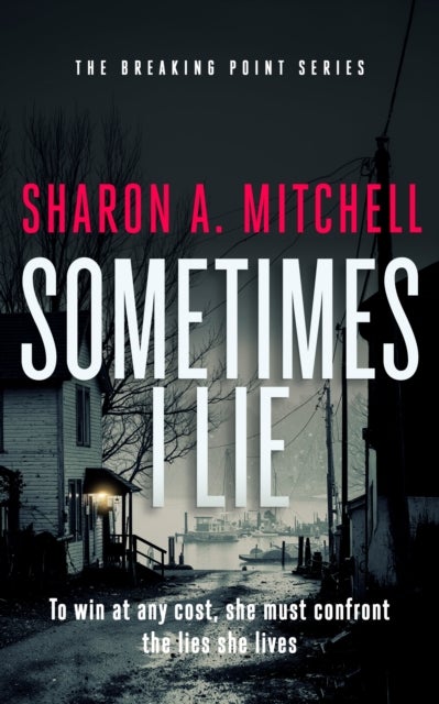 Sometimes I Lie - A dark and emotional psychological thriller