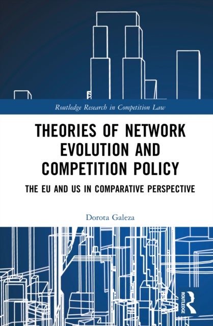 Theories of Network Evolution and Competition Policy - The EU and US in Comparative Perspective