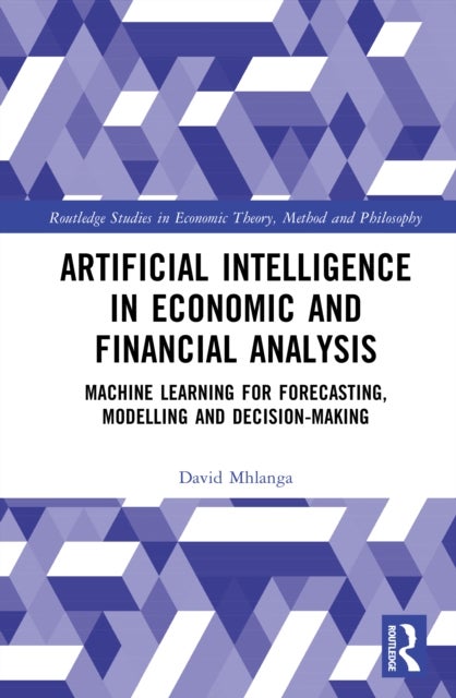 Artificial Intelligence in Economic and Financial Analysis - Machine Learning for Forecasting, Modelling and Decision-Making