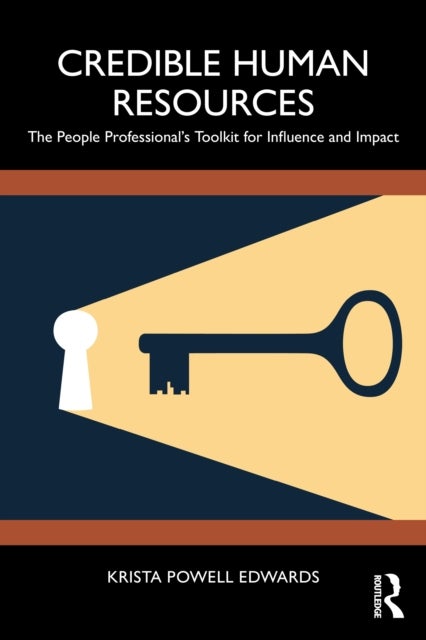 Credible Human Resources - The People Professional’s Toolkit for Influence and Impact