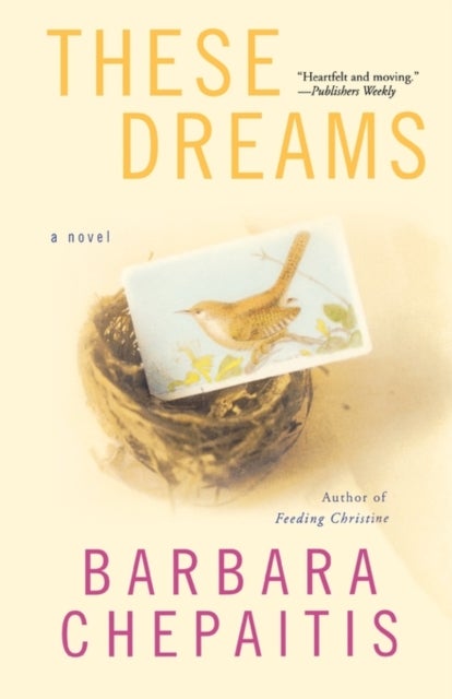 These Dreams - A Novel