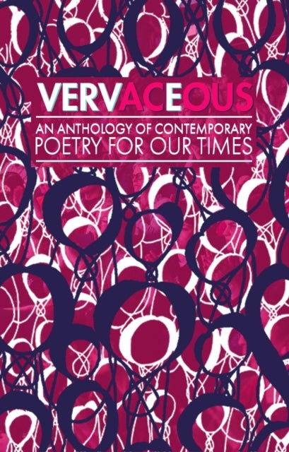 VERVACEOUS - An Anthology of Contemporary Poetry for our Times
