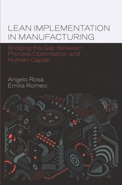 Lean Implementation in Manufacturing - Bridging the Gap Between Process Optimisation and Human Capital