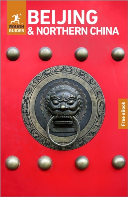 Rough Guides Beijing and Northern China: Travel Guide with eBook - 2027, Insider Tips , Must-See Sights , Maps & Itineraries , Covers: Forbidden City, Tiananmen Square, Summer Palace and more