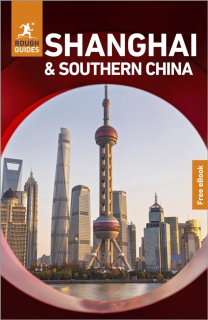 Rough Guides Shanghai and Southern China: Travel Guide with eBook - 2027, Insider Tips , Must-See Sights , Maps & Itineraries , Covers: The Bund, People's Square, Old Town and more