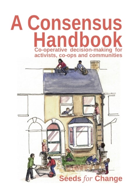 Rebecca, Smith - Co-Operative Decision Making for Activists, Co-Ops and Communities