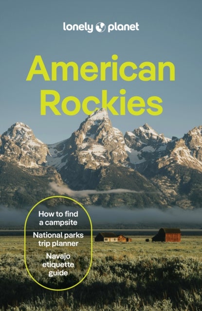 Lonely Planet American Rockies - Plan the Trip of a Lifetime , Detailed Itineraries & Maps , Insider Tips , Covers Colorado, Wyoming, Nevada, Grand Canyon National Park and more