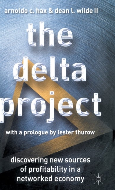 The Delta Project - Discovering New Sources of Profitability in a Networked Economy